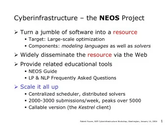 Cyberinfrastructure  the NEOS Project  Turn a jumble of software into a resource  Target: