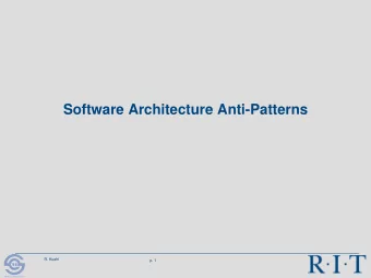 Software Architecture Anti-Patterns  R. Kuehl  p. 1  R I T  Software Engineering  What are