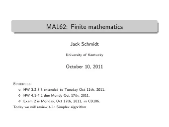 MA162: Finite mathematics  .  Jack Schmidt  University of Kentucky  October 10, 2011  Schedule:  HW