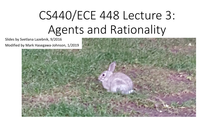 cs440 ece 448 lecture 3 agents and rationality