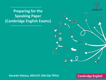 Speaking Paper  (Cambridge English Exams)  Gerardo Valazza, MEd ELT, RSA Dip TEFLA  Aims of the
