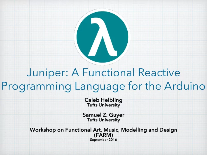 juniper a functional reactive programming language for
