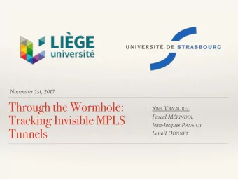 Through the Wormhole: Yves V ANAUBEL  Tracking Invisible MPLS Pascal M RINDOL Jean-Jacques P