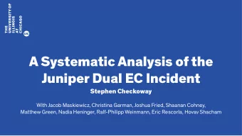 A Systematic Analysis of the  Juniper Dual EC Incident  Stephen Checkoway  With Jacob Maskiewicz,