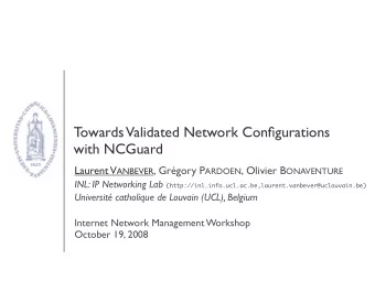 Towards Validated Network Configurations  with NCGuard  Laurent V ANBEVER , Grgory P ARDOEN ,