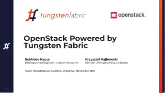 OpenStack Powered by  Tungsten Fabric  Sukhdev Kapur  Krzysztof Kajkowski  Distinguished Engineer,