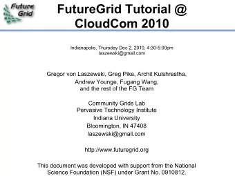 FutureGrid Tutorial @  CloudCom 2010  Indianapolis, Thursday Dec 2, 2010, 4:30-5:00pm