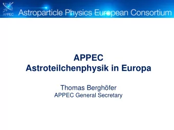 APPEC  Astroteilchenphysik in Europa  Thomas Berghfer  APPEC General Secretary  Ministries,