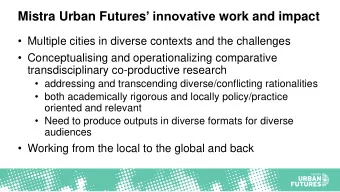 Mistra Urban Futures  innovative work and impact  Multiple cities in diverse contexts and the