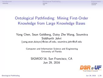 Ontological Pathfinding: Mining First-Order  Knowledge from Large Knowledge Bases  Yang Chen, Sean