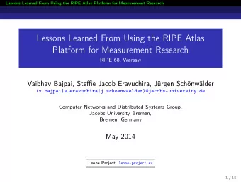 Lessons Learned From Using the RIPE Atlas  Platform for Measurement Research  RIPE 68, Warsaw