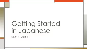 Getting Started  in Japanese  Level 1 - Class #1  Level 3  Student, teacher, senpai  Phrases