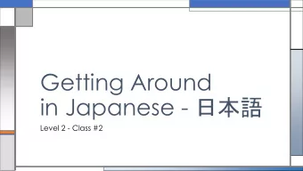 Getting Around in Japanese -   Level 2 - Class #2  Level 3  Student, teacher, senpai