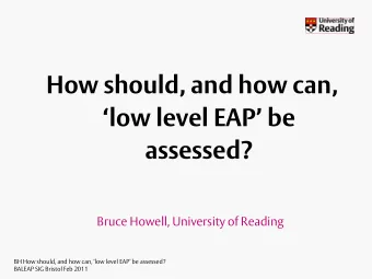 low level EAP be  assessed?  Bruce Howell, University of Reading  BH How should, and how can,
