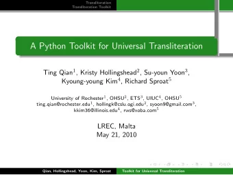 A Python Toolkit for Universal Transliteration  .  .  .  .  . Ting Qian 1 , Kristy Hollingshead 2 ,