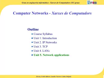 Computer Networks - Xarxes de Computadors  Outline  Course Syllabus  Unit 1: Introduction  Unit 2.
