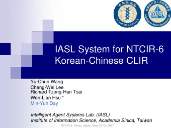 IASL System for NTCIR-6  Korean-Chinese CLIR  Yu-Chun Wang  Cheng-Wei Lee  Richard Tzong-Han Tsai