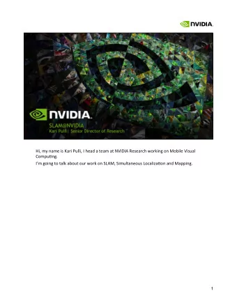 Hi, my name is Kari Pulli, I head a team at NVIDIA Research working on Mobile Visual  CompuBng.