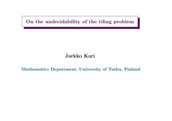 On the undecidability of the tiling problem  Jarkko Kari  Mathematics Department, University of