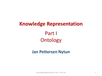Ontology  Jan Pettersen Nytun  Knowledge Representation Part I, JPN, UiA  1  Outline  S  O  P