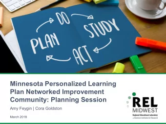 Minnesota Personalized Learning  Plan Networked Improvement  Community: Planning Session  Amy