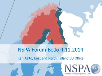 NSPA Forum Bod 4.11.2014  Kari Aalto, East and North Finland EU Office  NSPA Regional Offices in