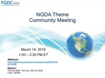 NGDA Theme  Community Meeting  March 14, 2019  1:00  2:30 PM ET  Webinar: