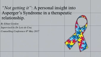 Not getting it : A personal insight into  Aspergers Syndrome in a therapeutic