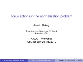 Torus actions in the normalization problem  Jasmin Raissy  Dipartimento di Matematica &quot;L.