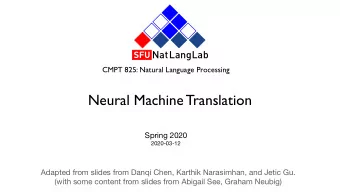 Neural Machine Translation Spring 2020  2020-03-12 Adapted from slides from Danqi Chen, Karthik