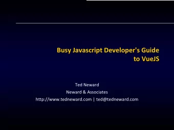 Busy Javascript Developer's Guide  to VueJS  Ted Neward  Neward &amp; Associates