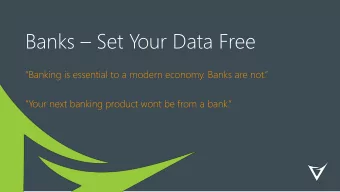 Banks  Set Your Data Free  Banking is essential to a modern economy. Banks are not.