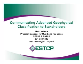 Communicating Advanced Geophysical  Classification to Stakeholders  Herb Nelson  Program Manager