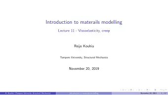 Introduction to materails modelling  Lecture 11 - Viscoelasticity, creep  Reijo Kouhia  Tampere