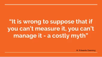 It is wrong to suppose that if  you cant measure it, you cant  manage it - a costly