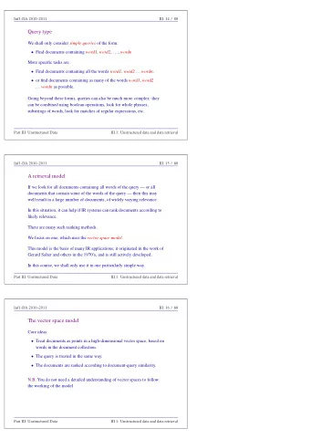 Query type We shall only consider simple queries of the form:  Find documents containing word1 ,
