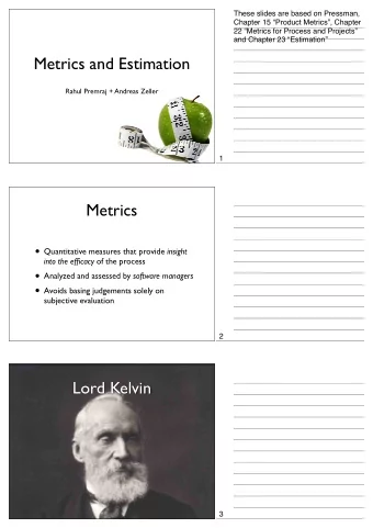 Metrics and Estimation  Rahul Premraj + Andreas Zeller  1  Metrics  Quantitative measures that