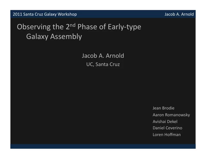 observing the 2 nd phase of early type galaxy assembly