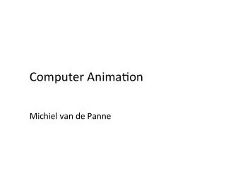 Computer Anima.on  Michiel van de Panne  Computer Graphics  Imaging  Rendering  Modeling  Anima.on
