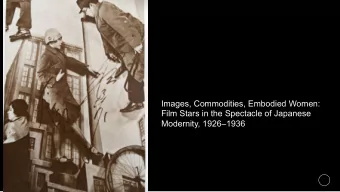 Images, Commodities, Embodied Women:  Film Stars in the Spectacle of Japanese  Modernity,