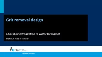 Grit  removal  design    CTB3365x  Introduc1on  to  water  treatment