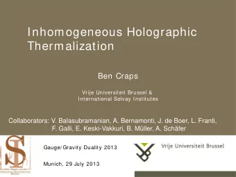 Inhomogeneous Holographic  Thermalization  Ben Craps  Vrije Universiteit Brussel &amp;