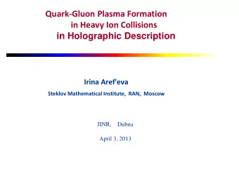 Quark-Gluon Plasma Formation  in Heavy Ion Collisions in Holographic Description  Irina Aref'eva