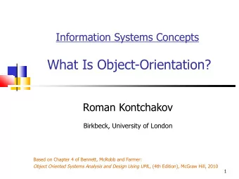 What Is Object-Orientation?  Roman Kontchakov  Birkbeck, University of London  Based on Chapter 4
