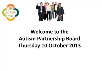 Autism Partnership Board  Thursday 10 October 2013  Welcome from the Chair  Janet Johnson