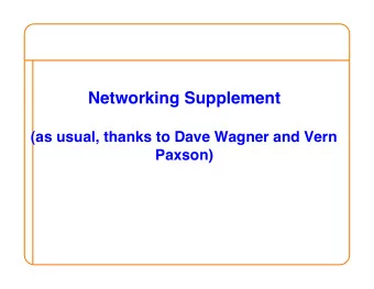 Networking Supplement   (as usual, thanks to Dave Wagner and Vern  Paxson)   Supplementary