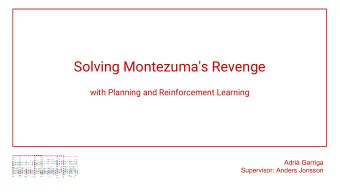 Solving Montezuma's Revenge  with Planning and Reinforcement Learning  Adri Garriga  Supervisor: