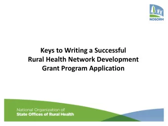 Keys to Writing a Successful  Rural Health Network Development  Grant Program Application  Network
