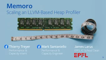 Memoro  Scaling an LLVM-Based Heap Profiler  Thierry Treyer  Mark Santaniello  James Larus