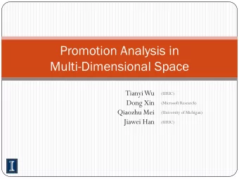 Promotion Analysis in  Multi-Dimensional Space  Tianyi Wu  (UIUC)  Dong Xin  (Microsoft Research)